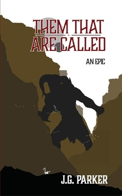Them That Are Called: An Epic by Parker, J. G.