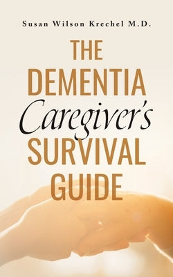 The Dementia Caregiver's Survival Guide by Krechel, Susan Wilson