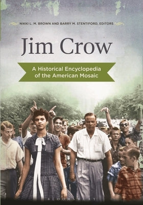 Jim Crow: A Historical Encyclopedia of the American Mosaic by Brown, Nikki