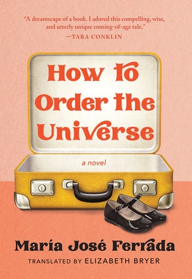 How to Order the Universe by Ferrada, Mar&#195;&#173;a Jos&#195;&#169;