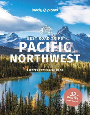 Lonely Planet Best Road Trips Pacific Northwest by Ohlsen, Becky