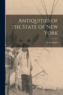 Antiquities of the State of New York by E. G. (Ephraim George), Squier