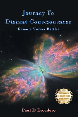 Journey To Distant Consciousness Remote Viewer Battles by Escudero, Paul D.