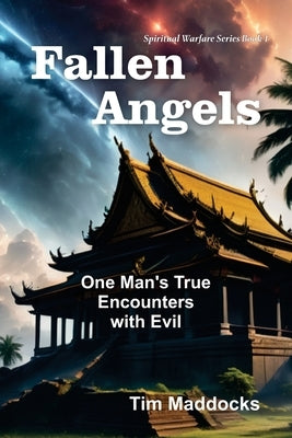 Fallen Angels: One Man's True Encounters with Evil by Maddocks, Tim