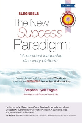 SLEGNEELS The New Success Paradigm: A personal leadership discovery platform by Engels, Stephen Lyall