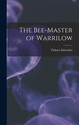 The Bee-master of Warrilow by Edwardes, Tickner