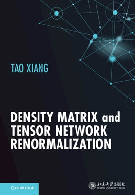 Density Matrix and Tensor Network Renormalization by Xiang, Tao