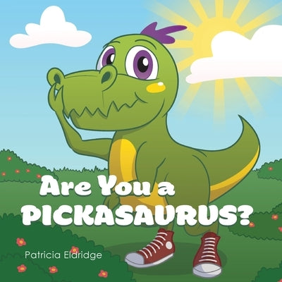 Are You a Pickasaurus? by Eldridge, Patricia