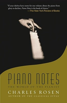 Piano Notes: The World of the Pianist by Rosen, Charles