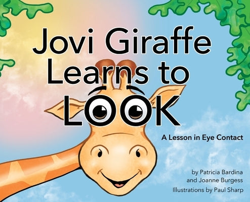 Jovi Giraffe Learns to Look: A Lesson in Eye Contact by Bardina, Patricia