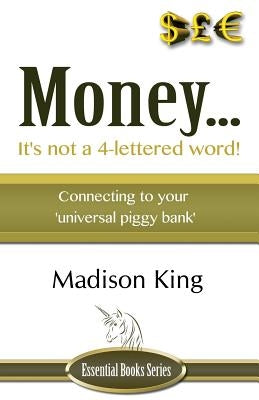 Money... It's not a 4-lettered word! by King, Madison