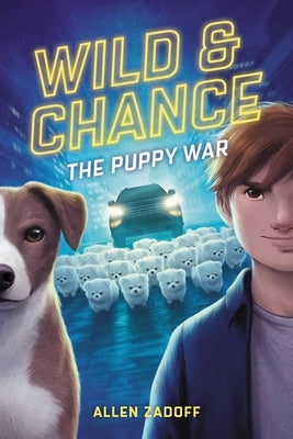 Wild & Chance: The Puppy War by Zadoff, Allen