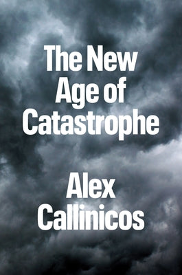 The New Age of Catastrophe by Callinicos, Alex