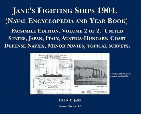 Jane's Fighting Ships 1904. (Naval Encyclopedia and Year Book): Facsimile Edition. Volume 2 of 2. United States, Japan, Italy, Austria-Hungary, Coast by Jane, Fred T.