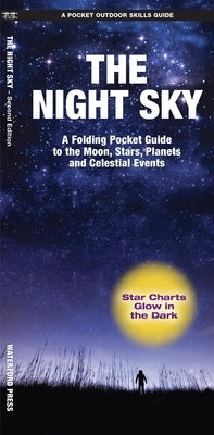 The Night Sky: A Folding Pocket Guide to the Moon, Stars, Planets and Celestial Events by Kavanagh, James