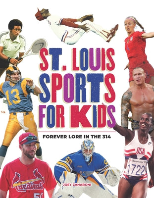 St. Louis Sports for Kids: Forever Lore in the 314 by Zanaboni, Joey