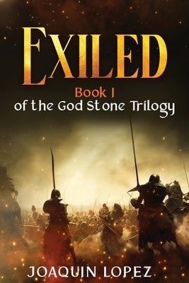 Exiled: Book I of the God Stone Trilogy by Lopez, Joaquin