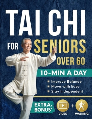 Tai Chi for Seniors Over 60: A 28-Day Program to Regain Confidence and Maintain Independence with Gentle 10-Minute Daily Exercises Designed for Better by Fujita, Morgan