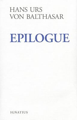 Epilogue by Von Balthasar, Hans Urs