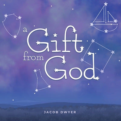 A Gift from God by Dwyer, Jacob