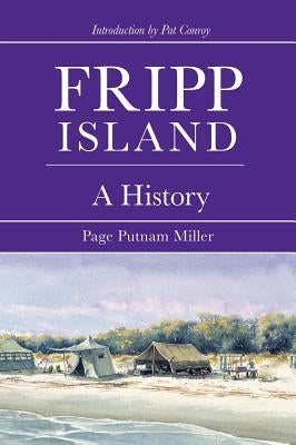 Fripp Island: A History by Miller, Page Putnam