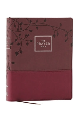 The Prayer Bible: Pray God's Word Cover to Cover (Niv, Burgundy Leathersoft, Red Letter, Comfort Print) by Thomas Nelson