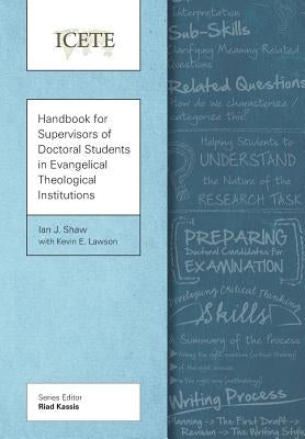 Handbook for Supervisors of Doctoral Students in Evangelical Theological Institutions by Shaw, Ian J.