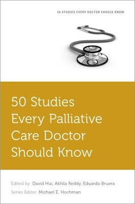 50 Studies Every Palliative Care Doctor Should Know by Hui, David