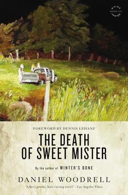 The Death of Sweet Mister by Woodrell, Daniel