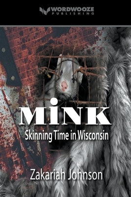 Mink: Skinning Time in Wisconsin by Johnson, Zakariah