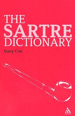 The Sartre Dictionary by Cox, Gary