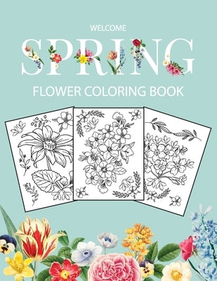 Flower Coloring Book: Adult Coloring Book with beautiful realistic flowers, bouquets, floral designs, sunflowers, roses, leaves, butterfly, by Bucur House