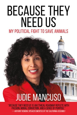 Because They Need Us: My Political Fight to Save Animals by Mancuso, Judie
