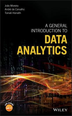 A General Introduction to Data Analytics by Moreira, Jo?o