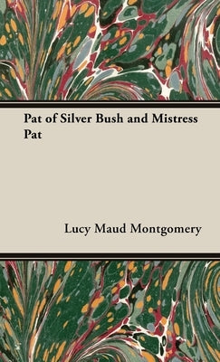 Pat of Silver Bush and Mistress Pat by Montgomery, L. M.