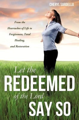 Let the Redeemed of the Lord Say So by Sardella, Cheryl