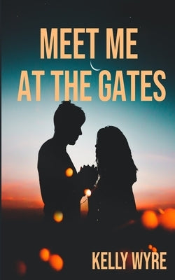 Meet Me at the Gates by Wyre, Kelly