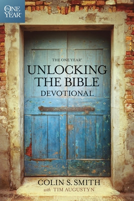 The One Year Unlocking the Bible Devotional by Smith, Colin S.