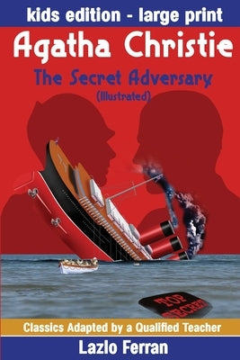 The Secret Adversary (Illustrated) Large Print - Adapted for kids aged 9-11 Grades 4-7, Key Stages 2 and 3 US-English Edition Large Print by Lazlo Fer by Christie, Agatha