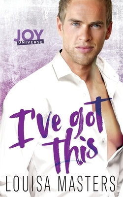 I've Got This: A Joy Universe Novel by Masters, Louisa