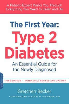 The First Year: Type 2 Diabetes: An Essential Guide for the Newly Diagnosed by Becker, Gretchen