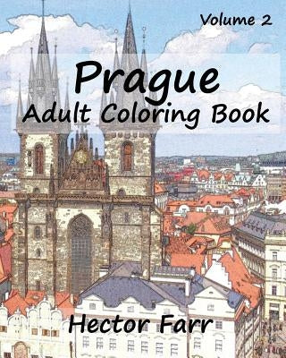 Prague: Adult Coloring Book, Volume 2: City Sketch Coloring Book by Farr, Hector