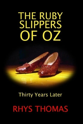 The Ruby Slippers of Oz: Thirty Years Later by Thomas, Rhys