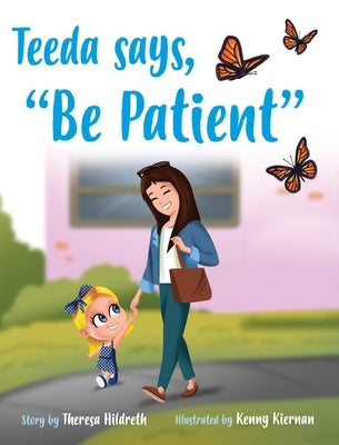 Teeda Says, "Be Patient" by Hildreth, Theresa