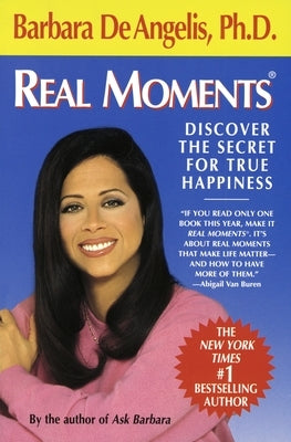 Real Moments: Discover the Secret for True Happiness by De Angelis, Barbara