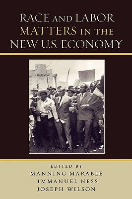 Race and Labor Matters in the New U.S. Economy by Marable, Manning