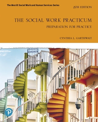 The Social Work Practicum: Preparation for Practice by Garthwait, Cynthia