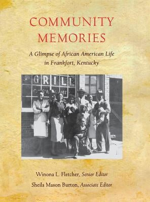 Community Memories: A Glimpse of African American Life in Frankfort, Kentucky by Fletcher, Winona L.