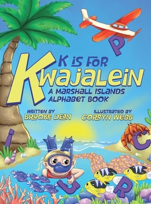 K is for Kwajalein: A Marshall Islands Alphabet Book by Dean, Brooke Nichole