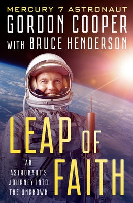 Leap of Faith: An Astronaut's Journey Into the Unknown by Cooper, Gordon